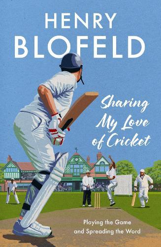 Sharing My Love of Cricket: Playing the Game and Spreading the Word  by Henry Blofeld at Abbey's Bookshop, 