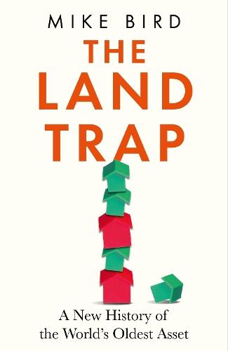 The Land Trap: A New History of the World's Oldest Asset