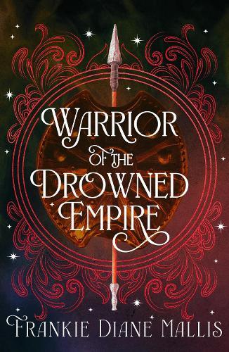 Warrior of the Drowned Empire: the hotly anticipated fourth book in the Drowned Empire romantasy series  by Frankie Diane Mallis at Abbey's Bookshop, 