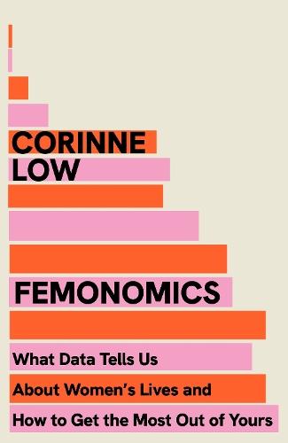 Femonomics: What Data Tells Us About Women's Lives and How to Get the Most Out of Yours  by Corinne Low at Abbey's Bookshop, 