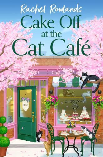 Cake Off at the Cat Cafe: A delicious and heartwarming enemies to lovers romance that is purr joy!  by Rachel Rowlands at Abbey's Bookshop, 