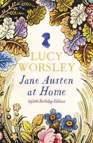 Jane Austen at Home: 250th Birthday Edition  by Lucy Worsley at Abbey's Bookshop, 