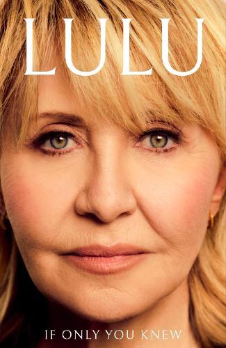 If Only You Knew: The moving new memoir from the British pop icon  by Lulu at Abbey's Bookshop, 