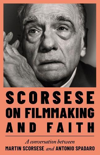 Scorsese on Filmmaking and Faith  by Martin Scorsese at Abbey's Bookshop, 