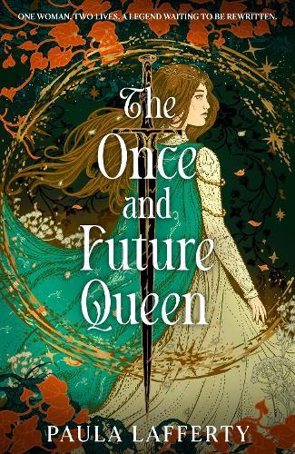 The Once and Future Queen: Arthurian legend meets time travel in this sweeping romantic fantasy  by Paula Lafferty at Abbey's Bookshop, 
