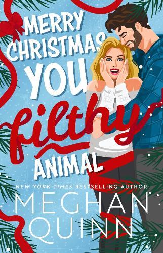 Merry Christmas, You Filthy Animal: the brand new steamy, hilarious small-town festival comedy from the bestselling author  by Meghan Quinn at Abbey's Bookshop, 