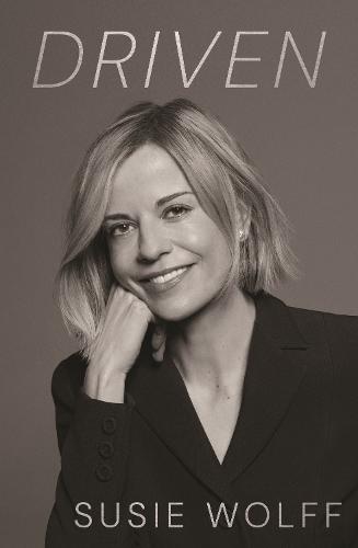 Driven: The Inspirational Memoir from Formula One Trailblazer and Managing Director of F1 Academy Susie Wolff - As Seen on Netflix  by Susie Wolff at Abbey's Bookshop, 
