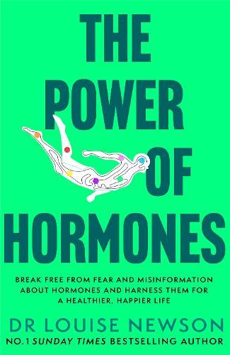 The Power of Hormones: Break free from fear and misinformation about hormones and harness them for a healthier, happier life  by Dr Louise Newson at Abbey's Bookshop, 