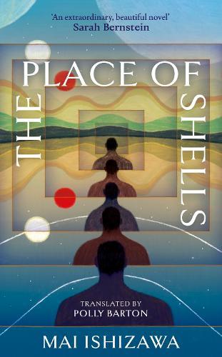 The Place of Shells: 'An extraordinary, beautiful novel' Sarah Bernstein, Booker-shortlisted author  by Mai Ishizawa at Abbey's Bookshop, 