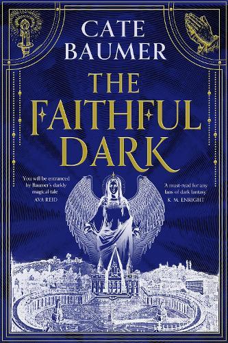 The Faithful Dark: The unforgettable darkly gothic mystery set in a Vatican-inspired city with angels and demons at war  by Cate Baumer at Abbey's Bookshop, 