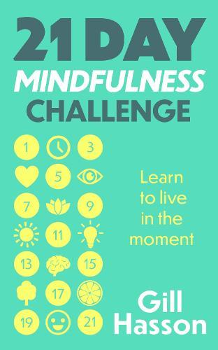 21 Day Mindfulness Challenge: Learn to live in the moment  by Gill Hasson at Abbey's Bookshop, 