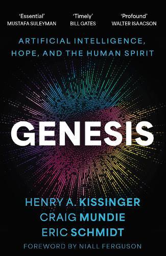 Genesis: Artificial Intelligence, Hope, and the Human Spirit