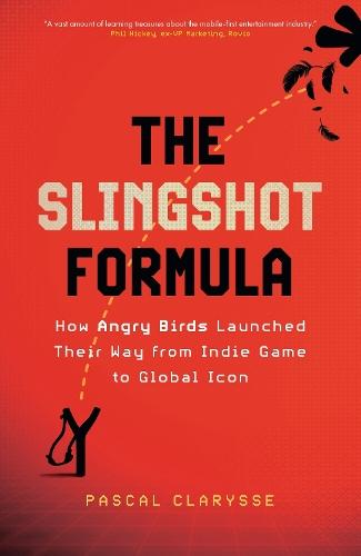 The Slingshot Formula: How Angry Birds Launched Their Way from Indie Game to Global Icon  by Pascal Clarysse at Abbey's Bookshop, 