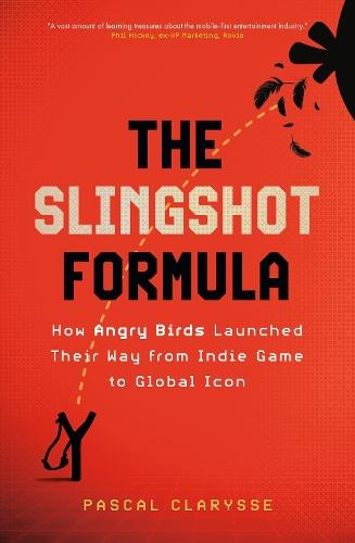 The Slingshot Formula: How Angry Birds Launched Their Way from Indie Game to Global Icon  by Pascal Clarysse at Abbey's Bookshop, 