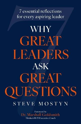 Why Great Leaders Ask Great Questions: The 7 essential reflections for every aspiring leader  by Steve Mostyn at Abbey's Bookshop, 