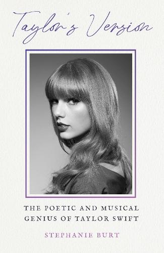 Taylor's Version: The Poetic and Musical Genius of Taylor Swift  by Stephanie Burt at Abbey's Bookshop, 