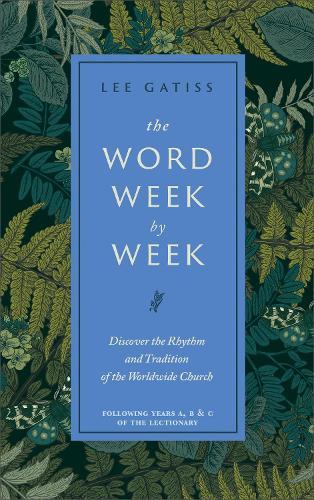 The Word Week by Week: Discover the Rhythm and Tradition of the Worldwide Church  by Lee Gatiss at Abbey's Bookshop, 