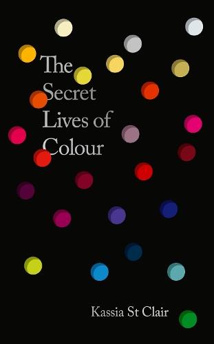 Secret Lives of Colour: New edition with 25 new colours  by Kassia St Clair at Abbey's Bookshop, 