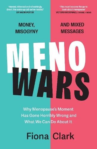 MenoWars: Why menopause’s moment has gone horribly wrong, and how you can navigate your way through it  by Fiona Clark at Abbey's Bookshop, 