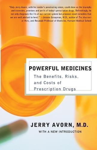 Powerful Medicines: The Benefits, Risks, and Costs of Prescription Drugs  by Jerry Avorn, M.D. at Abbey's Bookshop, 
