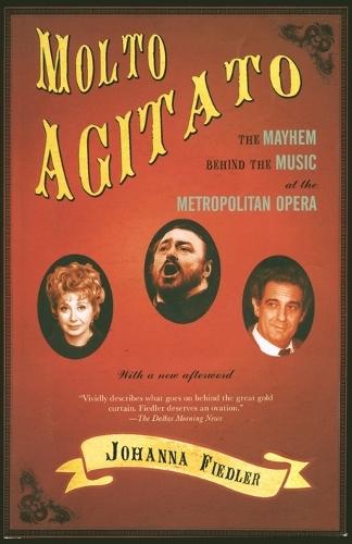 Molto Agitato: The Mayhem Behind the Muisc at the Metropolitan Opera  by Johanna Fiedler at Abbey's Bookshop, 