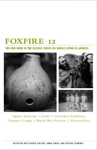 Foxfire 12: Square Dancing, Crafts, Cherokee Traditions, Summer Camps, World War Veterans, Personalities  by Foxfire Fund, Inc. at Abbey's Bookshop, 