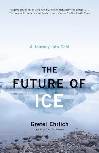 The Future of Ice: A Journey Into Cold  by Gretel Ehrlich at Abbey's Bookshop, 