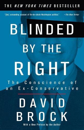 Blinded by the Right: The Conscience of an Ex-Conservative  by David Brock at Abbey's Bookshop, 