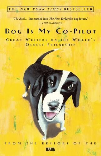 Dog Is My Co-Pilot: Great Writers on the World's Oldest Friendship  by Bark Editors at Abbey's Bookshop, 
