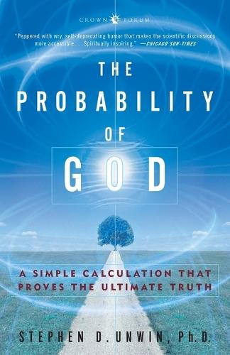 The Probability of God: A Simple Calculation That Proves the Ultimate Truth  by Dr. Stephen D. Unwin at Abbey's Bookshop, 