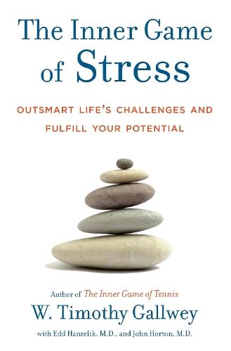 The Inner Game of Stress: Outsmart Life's Challenges and Fulfill Your Potential  by W. Timothy Gallwey at Abbey's Bookshop, 