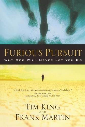 Furious Pursuit: Why God Will Never Let you Go  by Tim King at Abbey's Bookshop, 