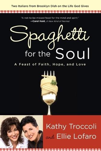 Spaghetti for the Soul: A Feast on Faith, Hope and Love  by Kathy Troccoli at Abbey's Bookshop, 