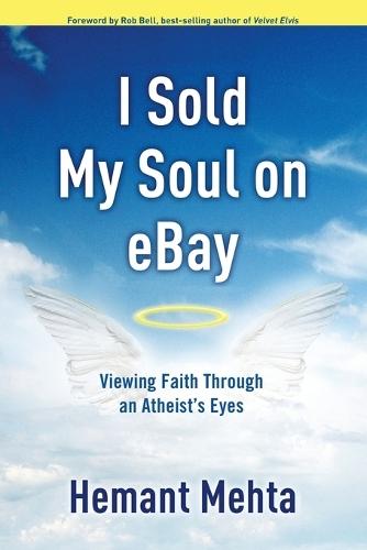 I Sold My Soul on Ebay: Viewing Faith Through an Atheist's Eyes  by Hemant Mehta at Abbey's Bookshop, 