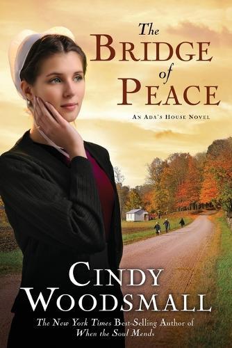The Bridge of Peace: Book 2 in the Ada's House Amish Romance Series  by Cindy Woodsmall at Abbey's Bookshop, 