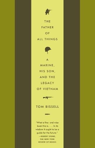 The Father of All Things: A Marine, His Son, and the Legacy of Vietnam  by Tom Bissell at Abbey's Bookshop, 