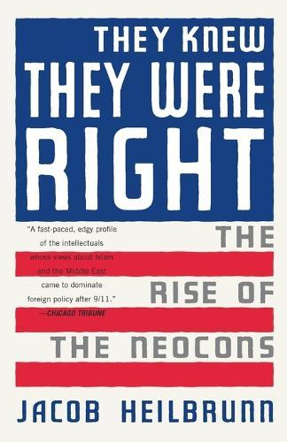 They Knew They Were Right: The Rise of the Neocons  by Jacob Heilbrunn at Abbey's Bookshop, 