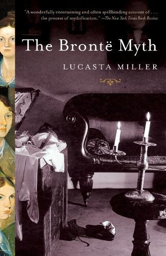 The Bronte Myth  by Lucasta Miller at Abbey's Bookshop, 