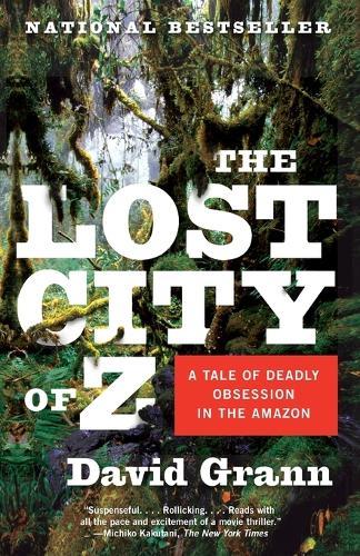 The Lost City of Z: A Tale of Deadly Obsession in the Amazon  by David Grann at Abbey's Bookshop, 