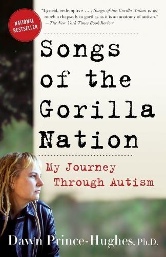 Songs of the Gorilla Nation: My Journey Through Autism  by Dawn Prince-Hughes, Ph.D. at Abbey's Bookshop, 