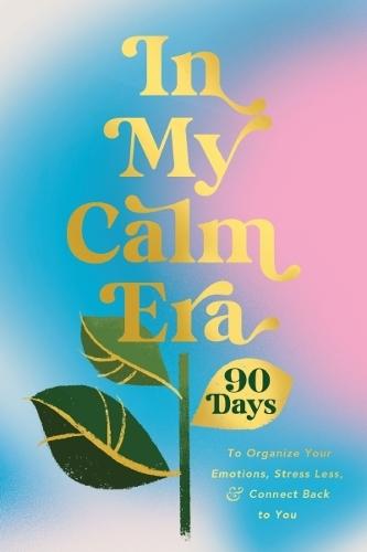 In My Calm Era: 90 Days to Organize Your Emotions, Stress Less, and Connect Back to You  by Harper Celebrate at Abbey's Bookshop, 
