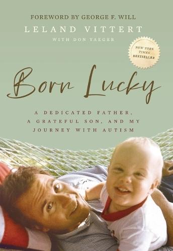 Born Lucky: A Dedicated Father, A Grateful Son, and My Journey with Autism  by Leland Vittert at Abbey's Bookshop, 