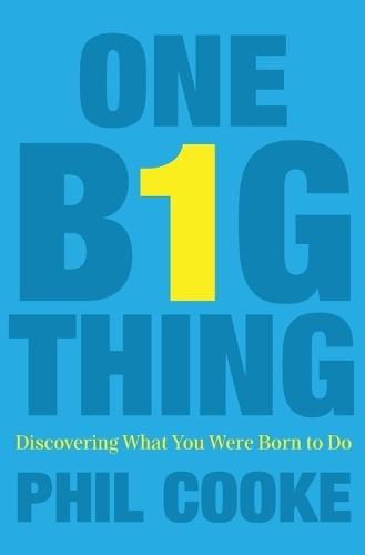 One Big Thing: Discovering What You Were Born to Do