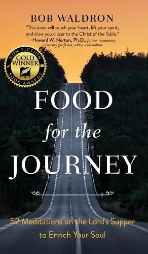 Food for the Journey: 52 Meditations on the Lord's Supper to Enrich Your Soul  by Bob Waldron at Abbey's Bookshop, 