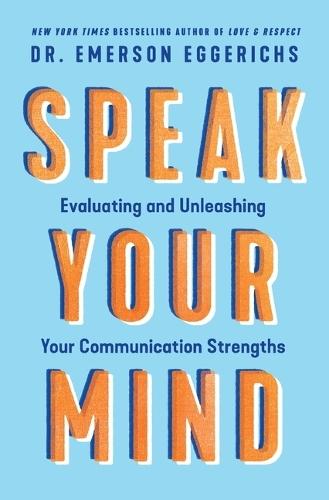 Speak Your Mind: Evaluating and Unleashing Your Communication Strengths  by Dr. Emerson Eggerichs at Abbey's Bookshop, 