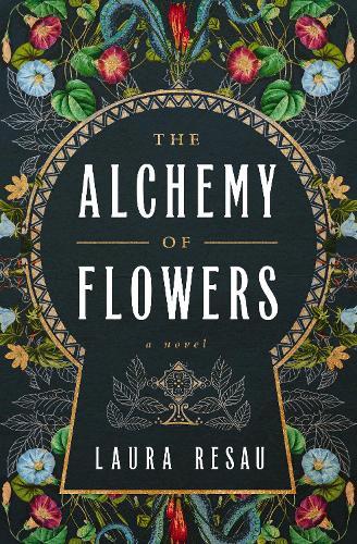 Alchemy Of Flowers: A Novel  by Laura Resau at Abbey's Bookshop, 