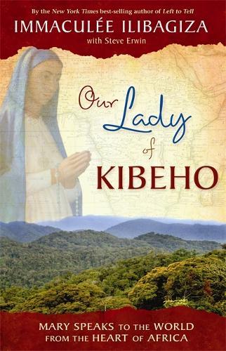 Our Lady Of Kibeho: Mary Speaks to the World from the Heart of Africa  by Immaculee Ilibagiza at Abbey's Bookshop, 