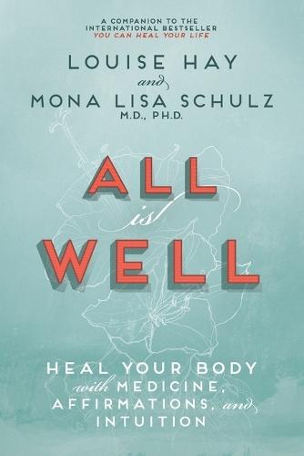All is Well: Heal Your Body with Medicine, Affirmations, and Intuition  by Louise Hay at Abbey's Bookshop, 