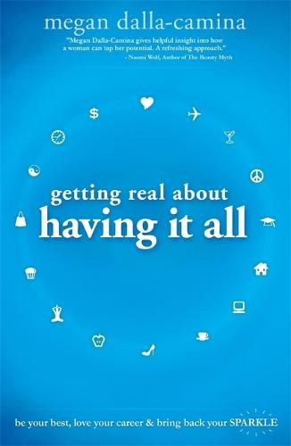 Getting Real About Having It All: Be Your Best, Love Your Career and Bring Back Your Sparkle  by Megan Dalla-Camina at Abbey's Bookshop, 