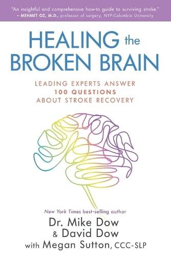 Healing the Broken Brain: Leading Experts Answer 100 Questions about Stroke Recovery  by Dr. Mike Dow at Abbey's Bookshop, 
